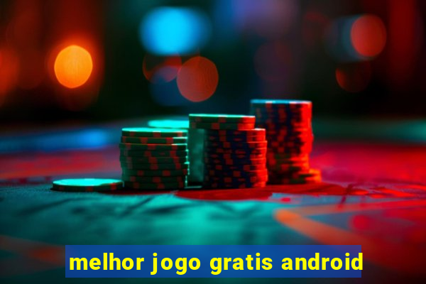 melhor jogo gratis android